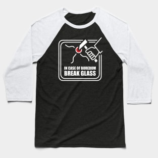 In Case of Boredom Break Glass Baseball T-Shirt
